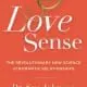 Love Sense: – The Revolutionary New Science of Romantic Relationships